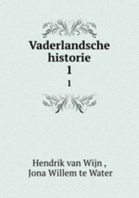 Vaderlandsche historie. 1