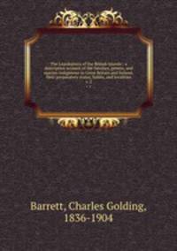 The Lepidoptera of the British Islands : a descriptive account of the families, genera, and species indigenous to Great Britain and Ireland, their preparatory states, habits, and localities. v. 2