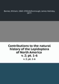 Contributions to the natural history of the Lepidoptera of North America . v. 2; pt. 1-6