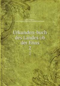 Urkunden-buch des Landes ob der Enns. 2