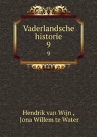 Vaderlandsche historie. 9