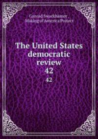 The United States democratic review. 42