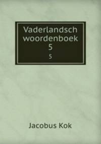 Vaderlandsch woordenboek. 5