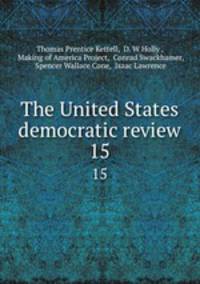 The United States democratic review. 15