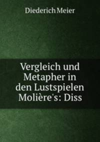 Vergleich und Metapher in den Lustspielen Moliere