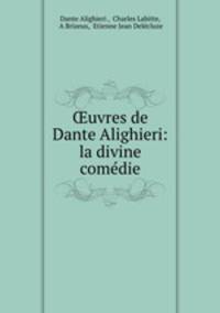 ?uvres de Dante Alighieri: la divine comedie
