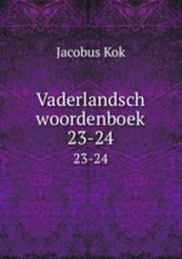 Vaderlandsch woordenboek. 23-24