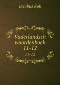 Vaderlandsch woordenboek. 11-12