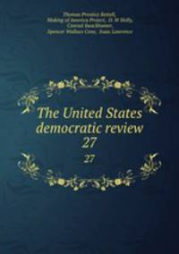 The United States democratic review. 27