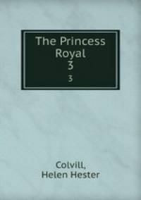 The Princess Royal. 3