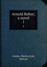 Arnold Robur; a novel. 1