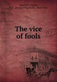 The vice of fools