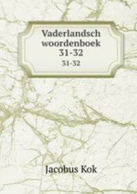 Vaderlandsch woordenboek. 31-32