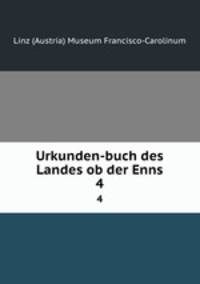 Urkunden-buch des Landes ob der Enns. 4