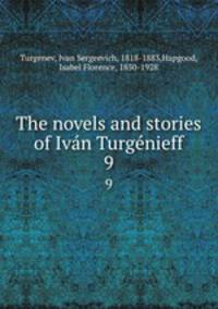 The novels and stories of Ivn Turgnieff. 9