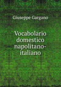 Vocabolario domestico napolitano-italiano