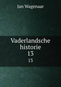 Vaderlandsche historie. 13