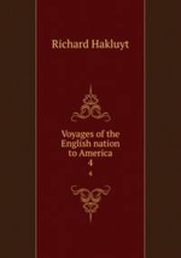 Voyages of the English nation to America. 4