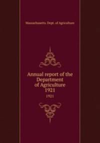 Annual report of the Department of Agriculture. 1921