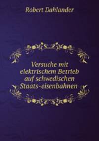 Versuche mit elektrischem Betrieb auf schwedischen Staats-eisenbahnen .
