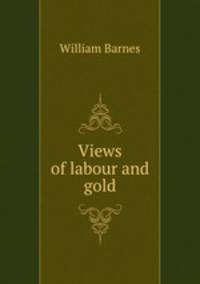Views of labour and gold