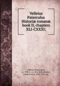 Velleius Paterculus Histori? roman? book II, chapters XLI-CXXXI;