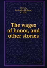 The wages of honor, and other stories