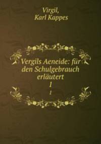 Vergils Aeneide: fr den Schulgebrauch erlutert. 1