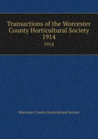 Transactions of the Worcester County Horticultural Society. 1914