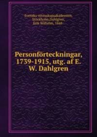 Personforteckningar, 1739-1915, utg. af E.W. Dahlgren