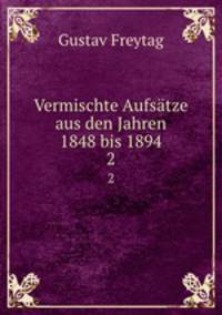 Vermischte Aufstze aus den Jahren 1848 bis 1894. 2