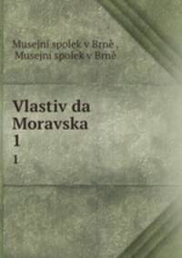 Vlastivda Moravska. 1