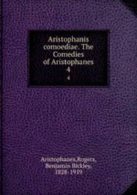 Aristophanis comoediae. The Comedies of Aristophanes. 4