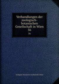 Verhandlungen der zoologisch-botanischen Gesellschaft in Wien. 56