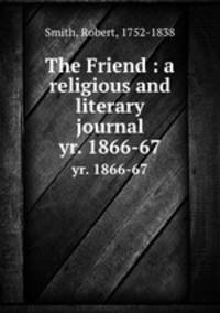 The Friend : a religious and literary journal. yr. 1866-67