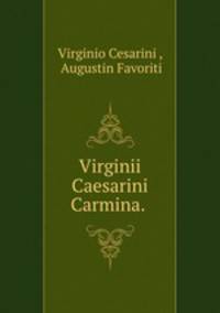 Virginii Caesarini Carmina. .