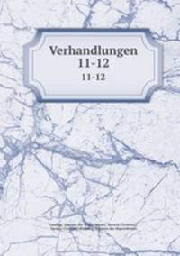 Verhandlungen. 11-12