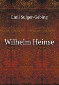 Wilhelm Heinse.