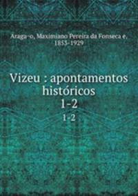 Vizeu : apontamentos historicos. 1-2
