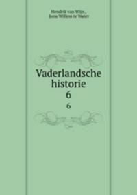 Vaderlandsche historie. 6