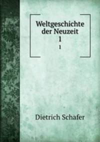 Weltgeschichte der Neuzeit. 1