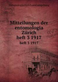 Mitteilungen der entomologia Zrich. heft 3 1917