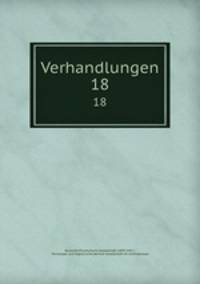 Verhandlungen. 18