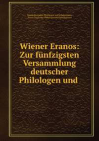 Wiener Eranos: Zur funfzigsten Versammlung deutscher Philologen und .