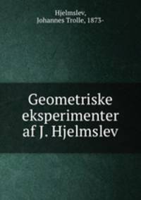 Geometriske eksperimenter af J. Hjelmslev