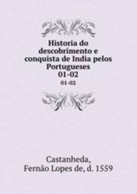 Historia do descobrimento e conquista de India pelos Portugueses. 01-02