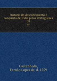 Historia do descobrimento e conquista de India pelos Portugueses. 03