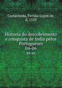 Historia do descobrimento e conquista de India pelos Portugueses. 04-06