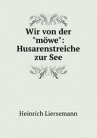 Wir von der"mwe": Husarenstreiche zur See