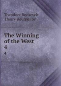 The Winning of the West. 4